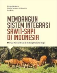 Membangun SIstem Integrasi Sawit-Sapi di Indonesia Menuju Kemandiriandi Bidang Produksi Sapi