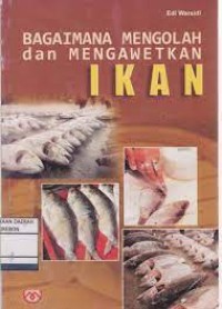 Bagaimana Mengolah dan Mengawetkan Ikan