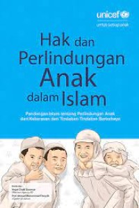 Hak dan Perlindungan Anak dalam Islam: Pandangan Islam Tentang Perlindungan Anak dari Kekerasan dan Tindakan-Tindakan Berbahaya