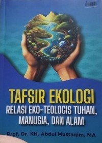 Tafsir Ekologi: Relasi Eko-Teologis Tuhan, Manusia, dan Alam