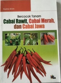 Bercocok Tanaman Cabai Rawit, Cabai Merah, dan Cabai Jawa