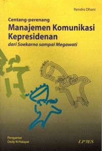 Centang-perenang Manajemen Komunikasi Kepresidenan dari Soekarno sampai Megawati