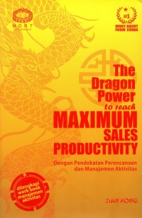 The Dragon Power to Reach Maximum Sales Productivity: Dengan Pendekatan Perencanaan dan Manajemen Aktivitas