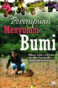 Perempuan Menyulam Bumi: Rekam Jejak Lima Tahun Gerakan Perempuan Tanam dan Pelihara