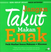 Jangan Takut Makan Enak: Petik Manfaat Semua Makanan & Minuman