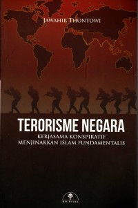 Terorisme Negara: Kerjasama Konspiratif Menjinakkan Islam Fundamentalis