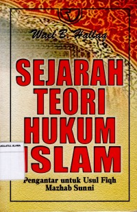 Sejarah Teori Hukum Islam: Pengantar untuk Usul Fiqh Mazhab Sunni