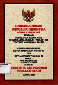 Undang-Undang Republik Indonesia Nomor 3 Tahun 2009 tentang Perubahan Kedua atas Undang-Undang No.14 Tahun 1985 tentang Mahkamah Agung