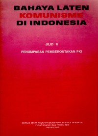 Bahaya Laten Komunisme di Indonesia Jilid II: Penumpasan Pemberontakan PKI