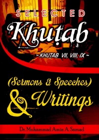 Selected Khutab (Sermons & Speeches) & Writings: Khutab VII, VIII, IX