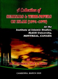 A Collection of Seminars & Term-Papers: At The Institute of Islamic Studies, McGill University, Montreal, Canada