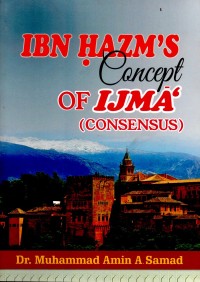 IBN Hazm's Concept of Ijma' (Consensus)