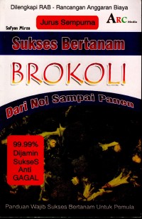 Sukses Bertanam Brokoli: Dari Nol Sampai Panen