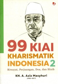 99 Kiai Kharismatik Indonesia 2 Riwayat, Perjuangan, Doa, dan Hizib