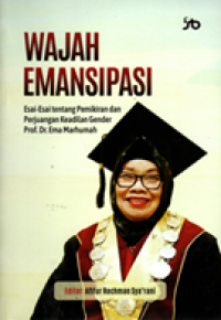 Image of Wajah Emansipasi: Esai-esai tentang pemikiran dan perjuangan keadilan gender Prof. Dr. Ema Marhumah