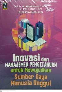 Inovasi dan Manajemen Pengetahuan untuk Mewujudkan Sumber Daya Manusia Unggul