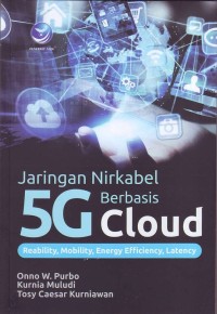 Jaringan Nirkabel 5G Berbasis CLoud Reability,Mobility, Energy Efficieny, Latency