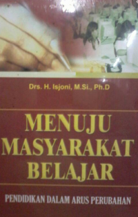 Menuju Masyarakat Belajar : Pendidikan dalam Arus Perubahan