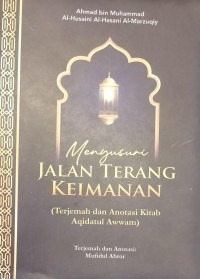 Mengusuri Jalan Terang Keimanan (Terjemah dan Anotasi Kitab Aqidatul Awwam)