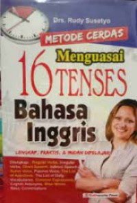 Metode Cerdas Menguasai 16 Tenses Bahasa Inggris Lengkap, Praktis, & Mudah Dipelajari