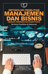 Metodologi Penelitian Manajemen dan Bisnis dengan Pendekatan Kuantitatif Berbasis Penelitian di Indonesia