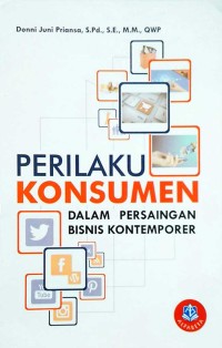 Perilaku Konsumen: dalam Persaingan Bisnis Kontemporer