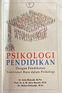 Psikologi Pendidikan: Dengan Pendekatan Teori-Teori Baru dalam Psikologi