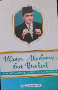 Ulama, Akademisi, & Birokrat: Pengabdian Prof. Dr. H. A. Fahmy Arief