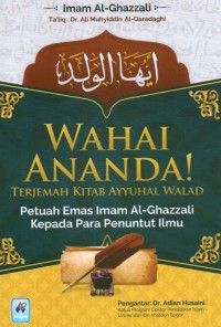 Wahai Ananda Terjemahan Kitab Ayyuhal Walad: Petuah Emas Imam Al-Ghazzali Kepada Para Penuntut Ilmu