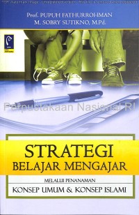Strategi Belajar Mengajar: Strategi mewujudkan pembelajaran bermakna melalui pemahaman konsep umum & Islami