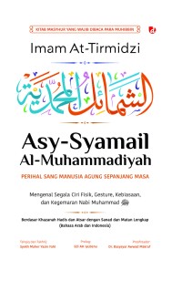 Asy-Syamail Al-Muhammadiyah: Perihal sang manusia agung sepanjang masa