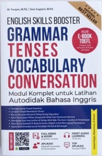 English Skills Booster Grammar Tenses Vocabulary Conversation: Modul Komplet untuk Latihan Autodidak Bahasa Inggris