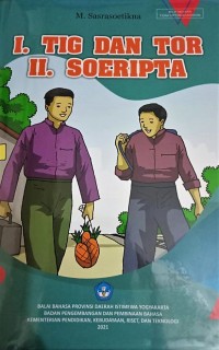 I. Tig dan Tor II. Soeripta