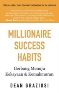 Millionaire Success Habits: Gerbang menuju kekayaan & kemakmuran
