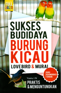 Sukses Budidaya Burung Kicau: Lovebird dan murai