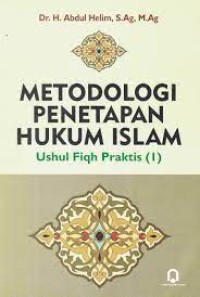 Metodologi Penetapan Hukum Islam: Ushul Fiqih praktis (I)