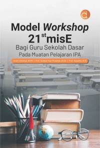 Model Workshop 21st misE: Bagi guru sekolah dasar pada muatan pelajaran IPA