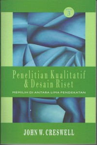 Penelitian Kualitatif & Desain Riset: Memilih di antara lima pendekatan (edisi ke-3)