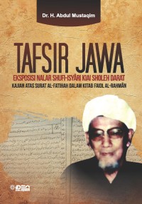 Tafsir Jawa: Eksposisi nalar shufi-isyari Kiai Sholeh Darat, kajian atas surat Al-Fatihah dalam kitab Faidl Al-Rahman