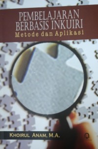 Pembelajaran Berbasis Inkuiri : Metode dan aplikasi