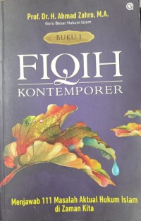 Fiqih Kontemporer : Menjawab 111 masalah aktual hukum Islam di zaman kita