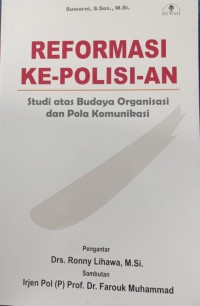 Reformasi Ke-polisi-an: Studi atas budaya organisasi dan pola komunikasi