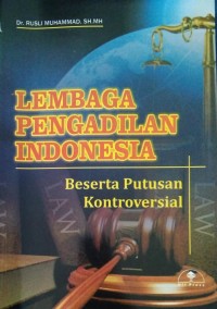 Lembaga Pengadilan Indonesia beserta Putusan Kontroversial