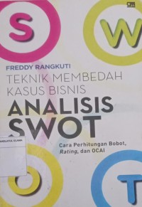 Analisis SWOT : Teknik membedah kasus bisnis