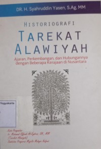 Historiografi Tarekat Alawiyah: Ajaran, perkembangan, dan hubungannya dengan beberapa kerajaan di nusantara