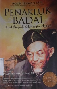 Penakluk Badai: Novel biografi KH. Hasyim Asy'ari