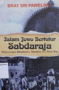 Islam Jowo Bertutur Sabdaraja: Pertarungan kebudayaan, khasebul, dan kerja misi