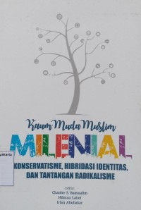 Kaum Muda Muslim Milenial: Konservatisme, hibridasi identitas, dan tantangan radikalisme