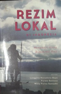 Rezim Lokal Di Indonesia : Memaknai ulang demokrasi kita