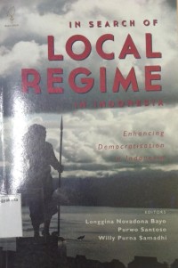 In Search Of Local Rezim In Indonesia: Enhancing democration in Indonesia